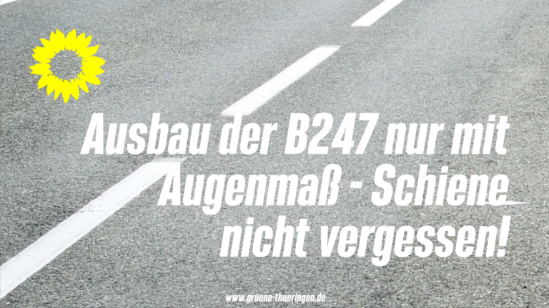 Ausbau der Verkehrsinfrastruktur in Nordthüringen – mit Augenmaß und bei Straße und Schiene!